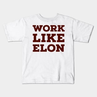 Work like Elon Kids T-Shirt